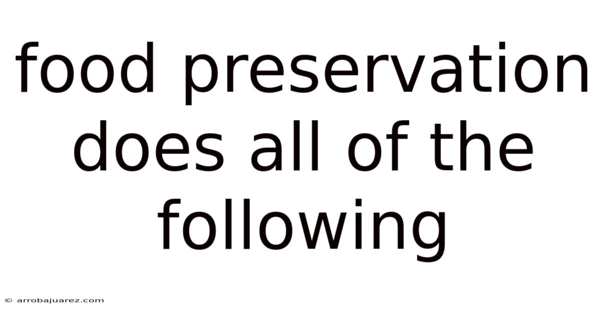 Food Preservation Does All Of The Following