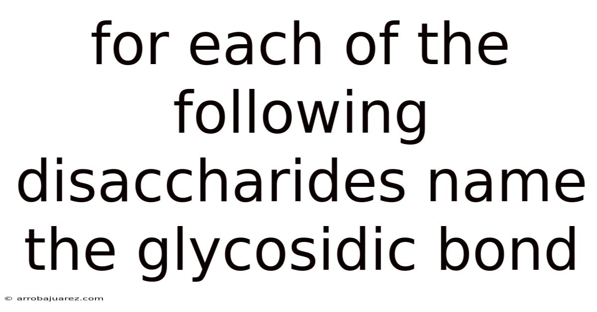 For Each Of The Following Disaccharides Name The Glycosidic Bond