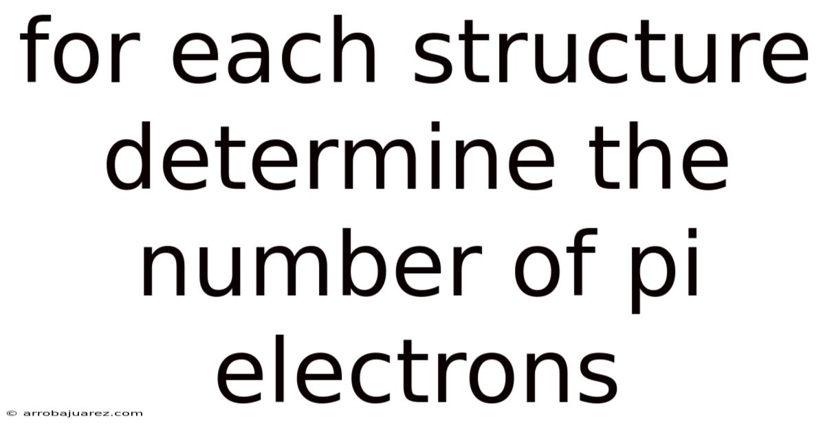 For Each Structure Determine The Number Of Pi Electrons