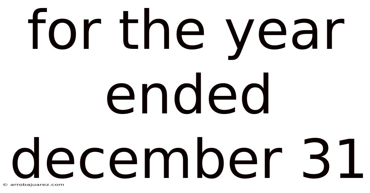 For The Year Ended December 31