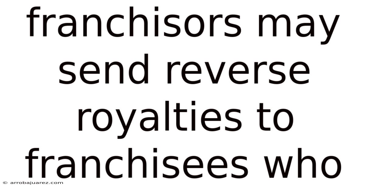 Franchisors May Send Reverse Royalties To Franchisees Who