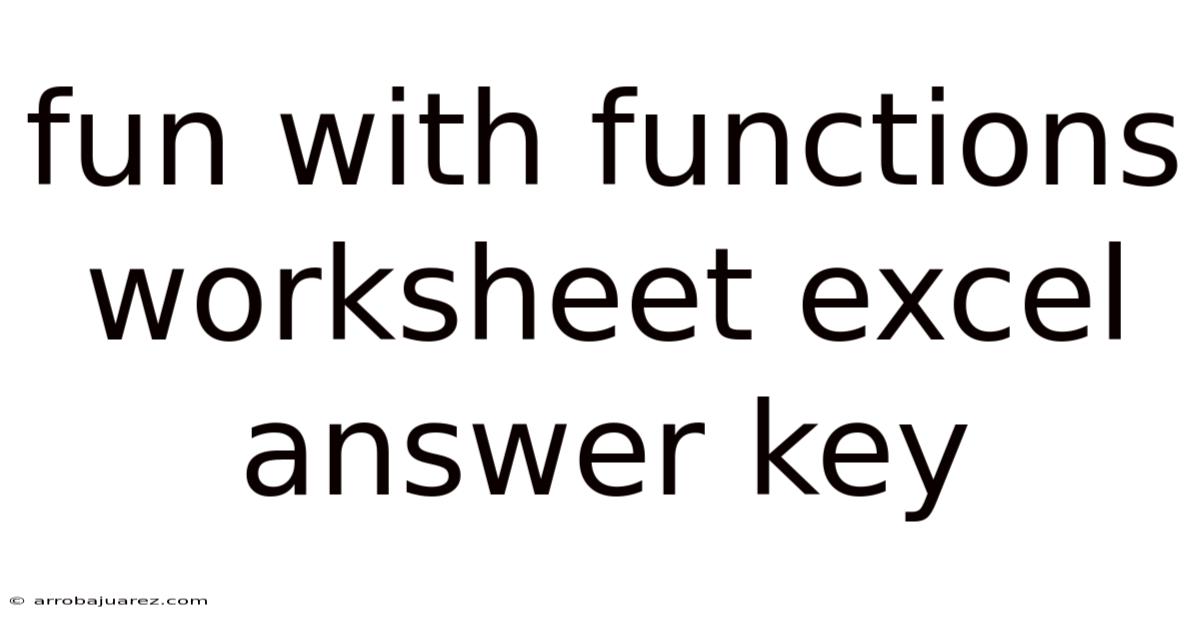 Fun With Functions Worksheet Excel Answer Key