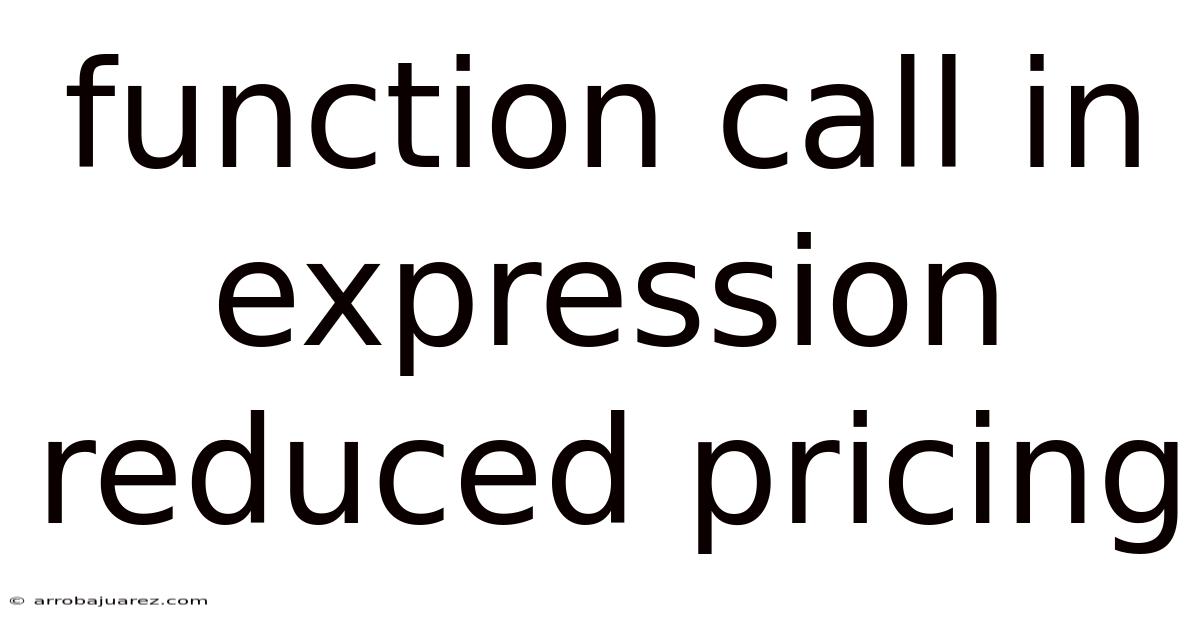 Function Call In Expression Reduced Pricing