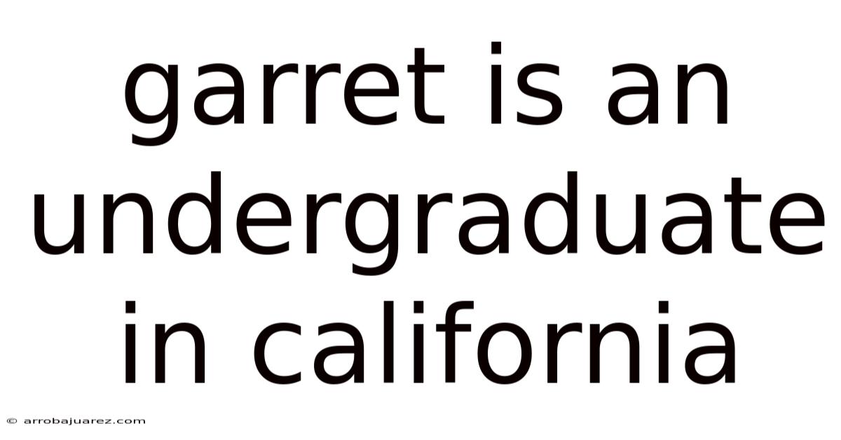 Garret Is An Undergraduate In California