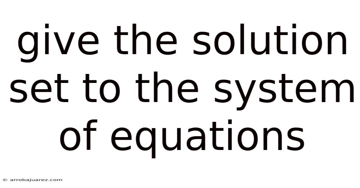 Give The Solution Set To The System Of Equations
