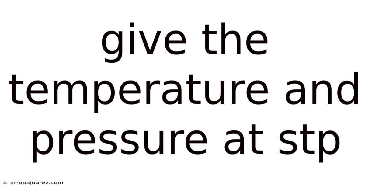 Give The Temperature And Pressure At Stp