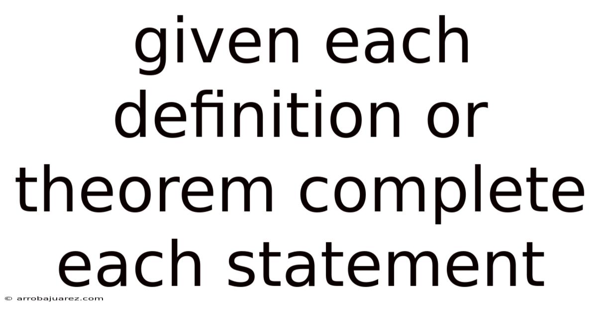 Given Each Definition Or Theorem Complete Each Statement