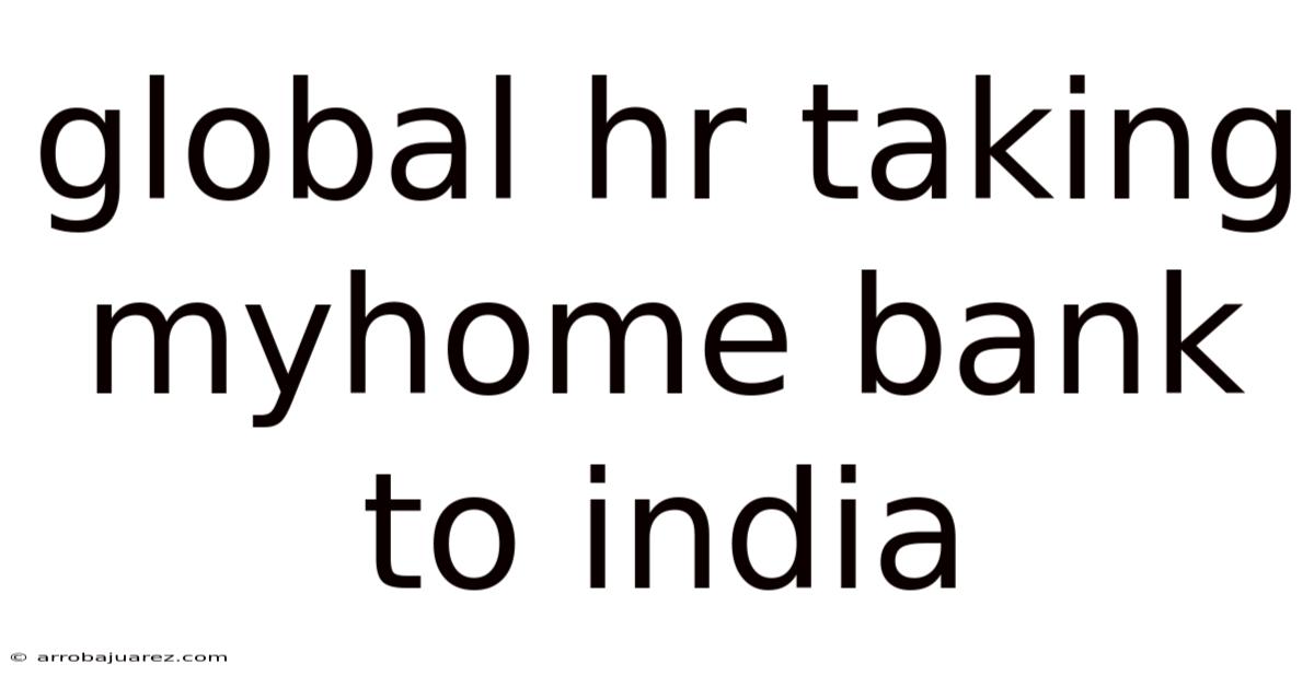 Global Hr Taking Myhome Bank To India
