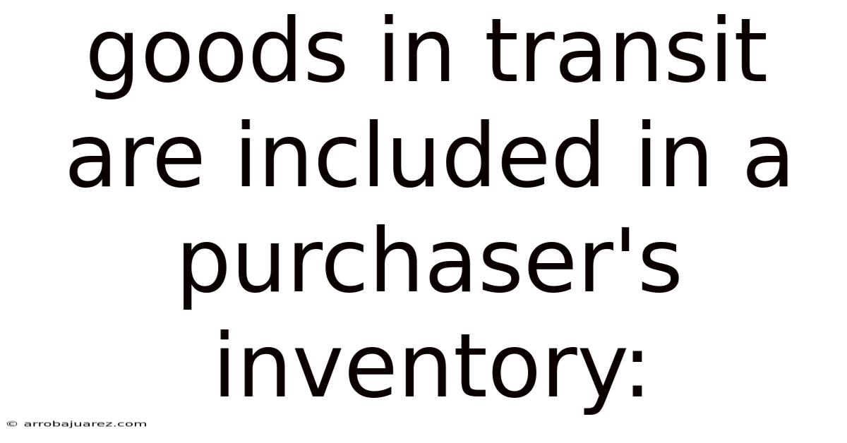 Goods In Transit Are Included In A Purchaser's Inventory: