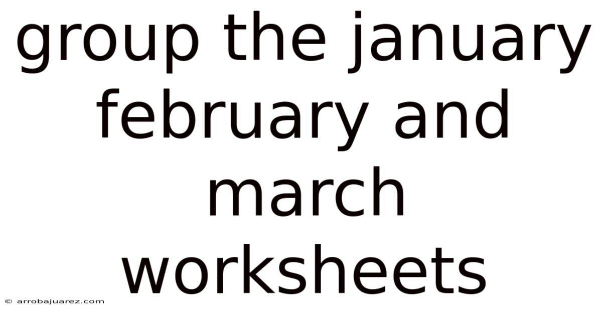 Group The January February And March Worksheets