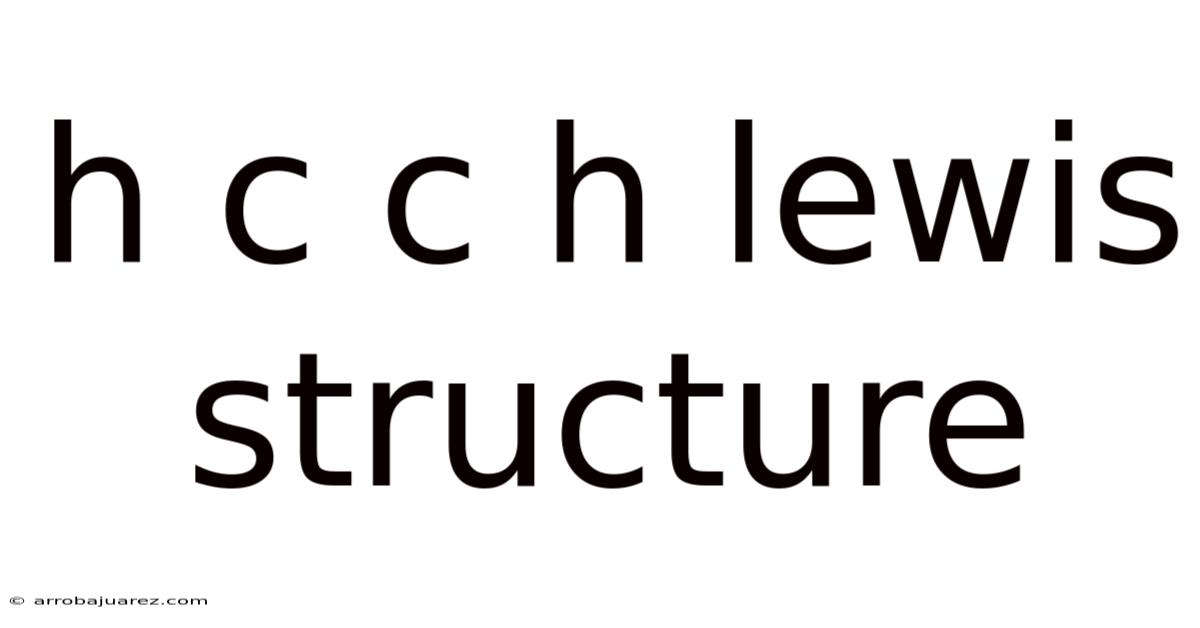 H C C H Lewis Structure