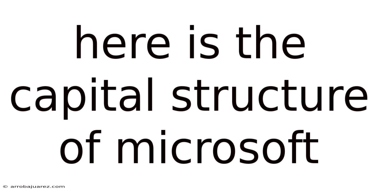 Here Is The Capital Structure Of Microsoft