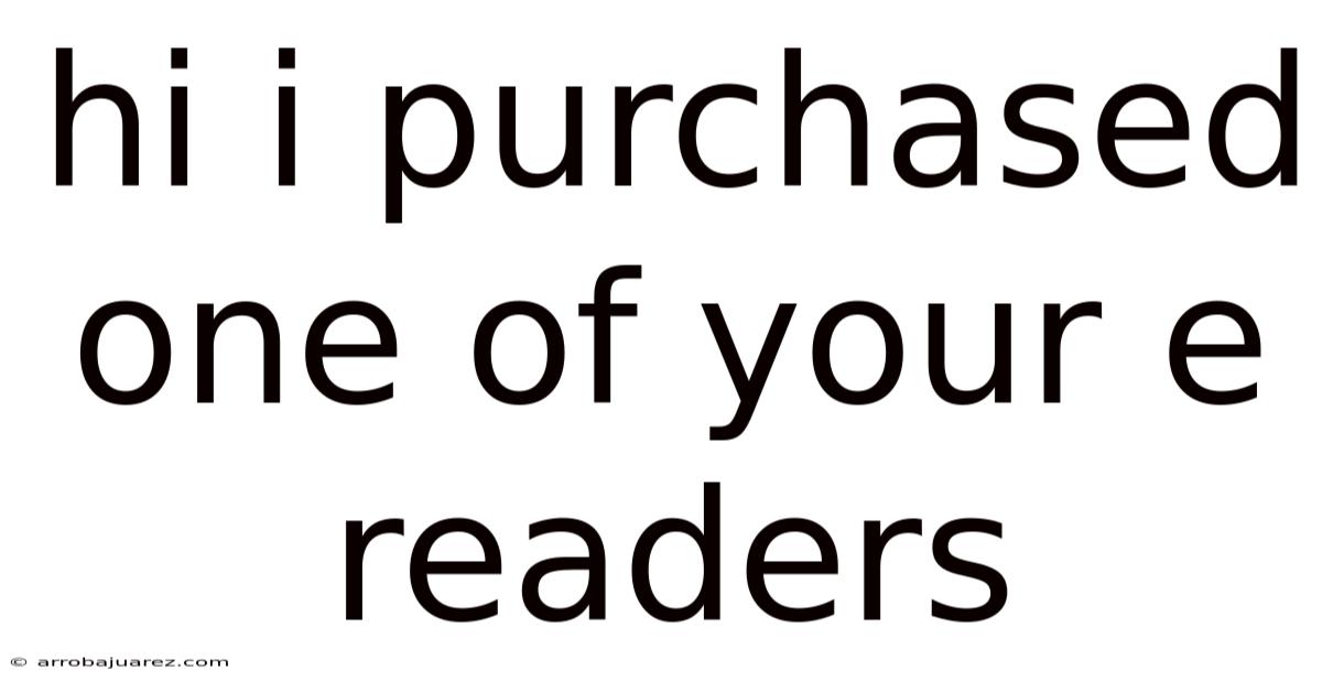 Hi I Purchased One Of Your E Readers