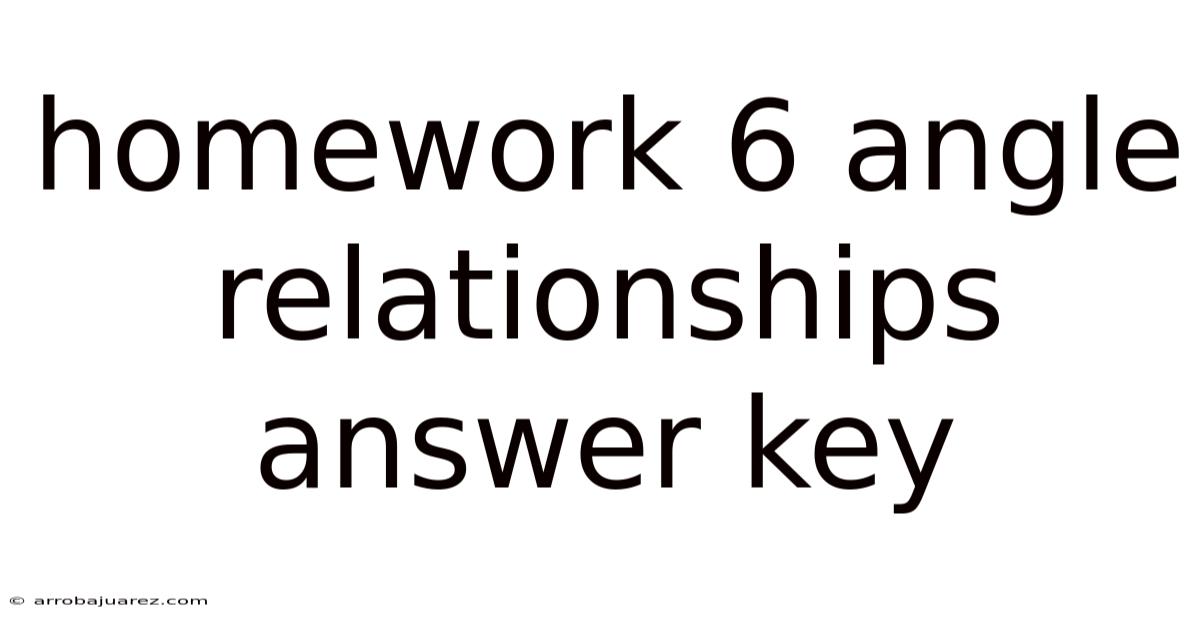 Homework 6 Angle Relationships Answer Key