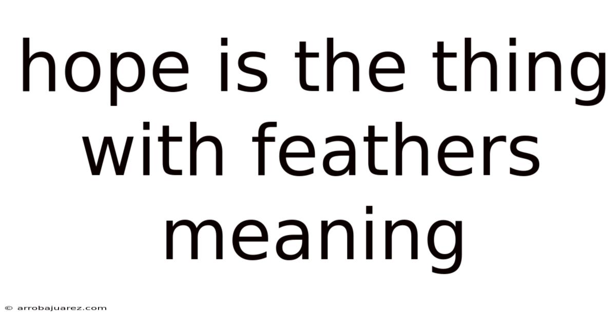 Hope Is The Thing With Feathers Meaning