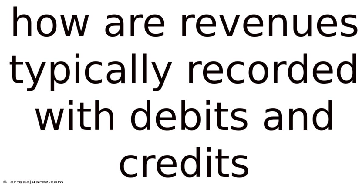 How Are Revenues Typically Recorded With Debits And Credits