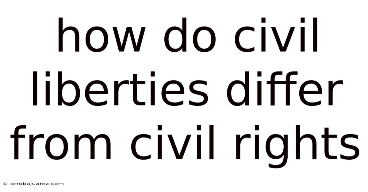 How Do Civil Liberties Differ From Civil Rights