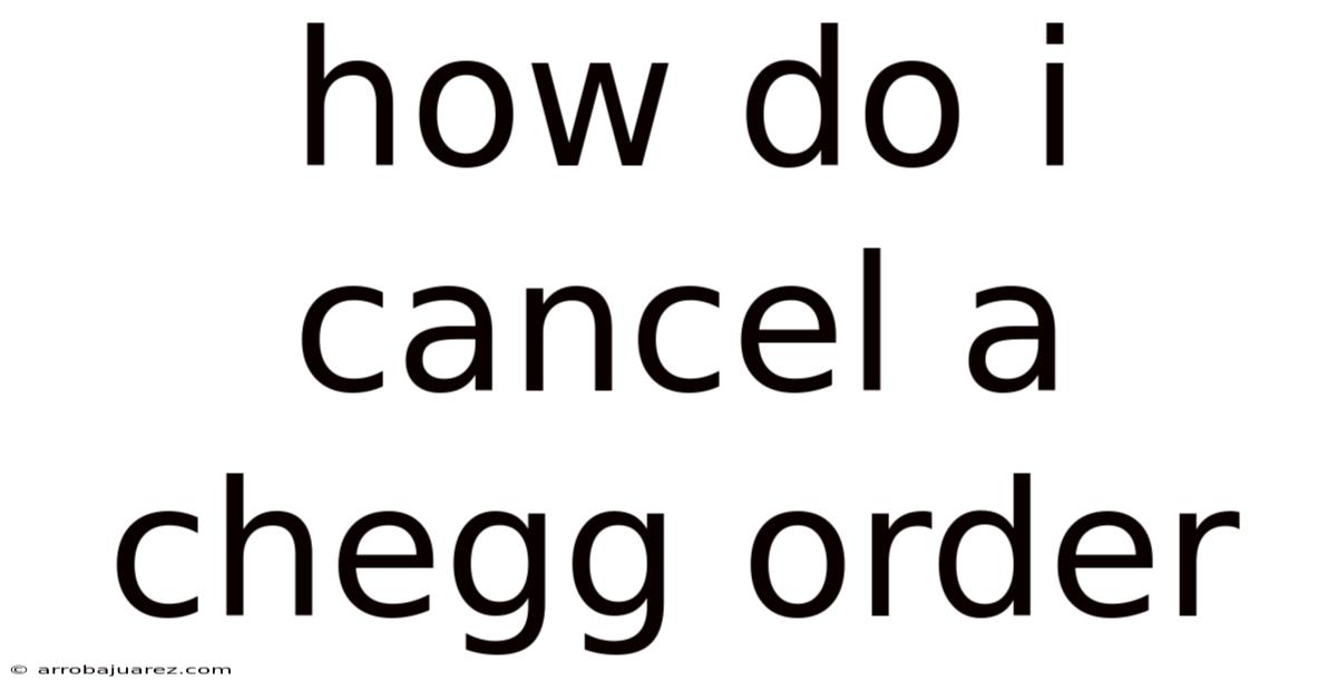 How Do I Cancel A Chegg Order