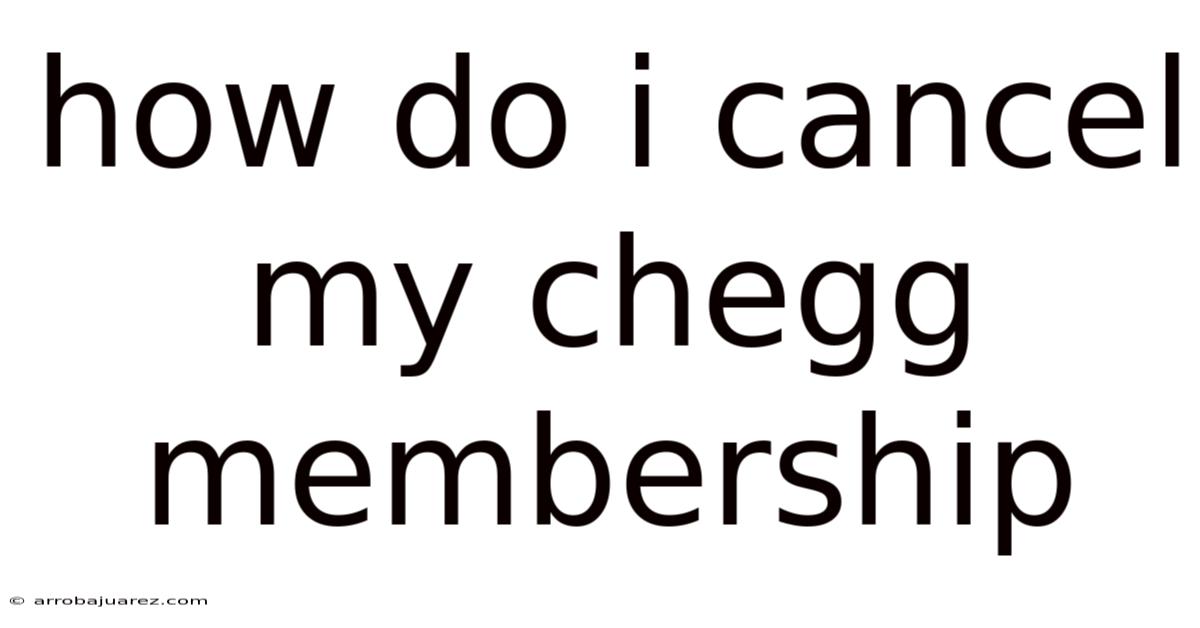 How Do I Cancel My Chegg Membership