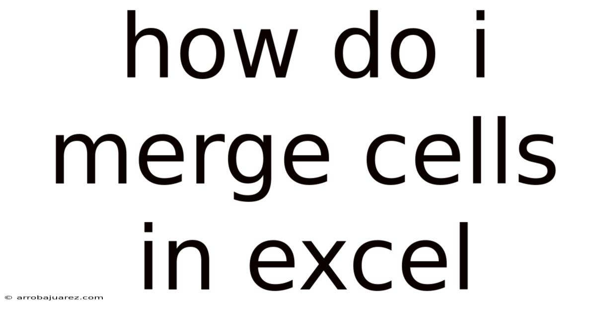 How Do I Merge Cells In Excel