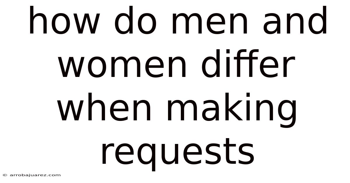 How Do Men And Women Differ When Making Requests