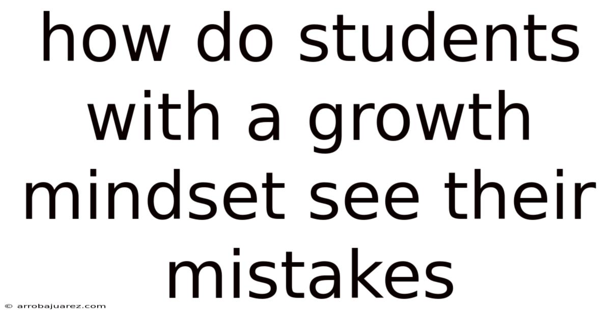 How Do Students With A Growth Mindset See Their Mistakes