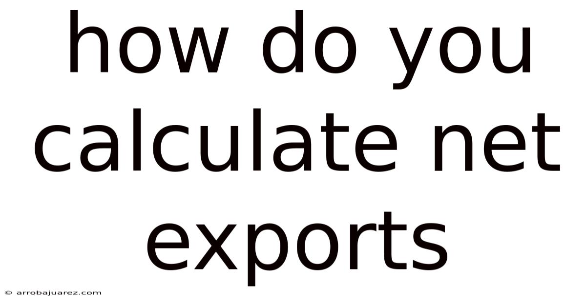 How Do You Calculate Net Exports