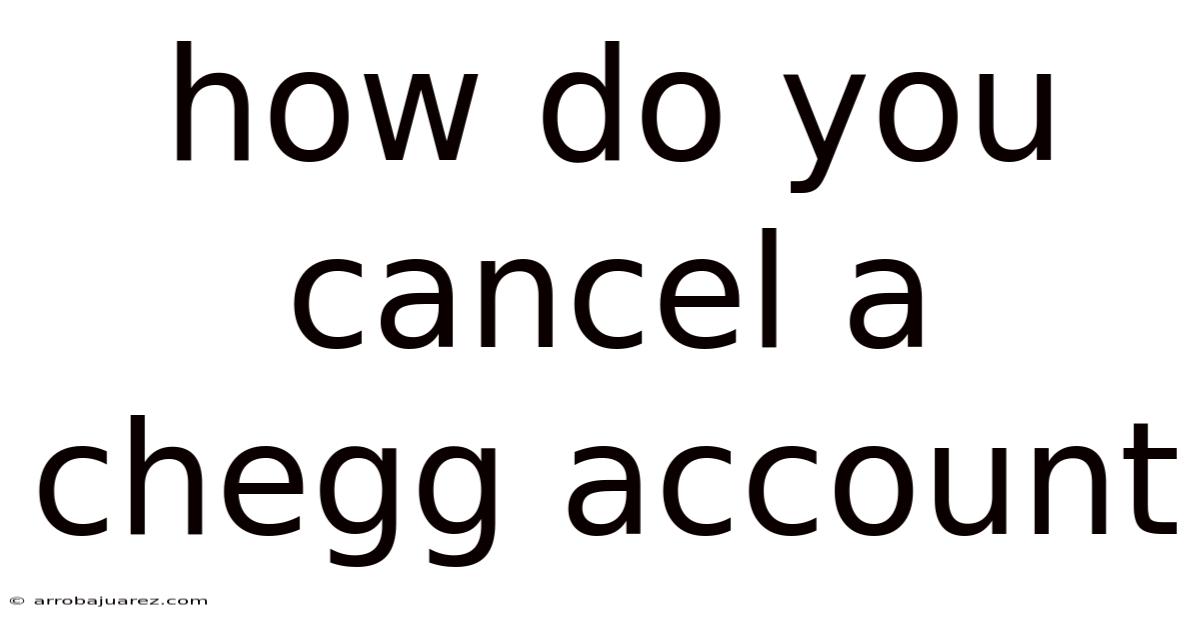 How Do You Cancel A Chegg Account