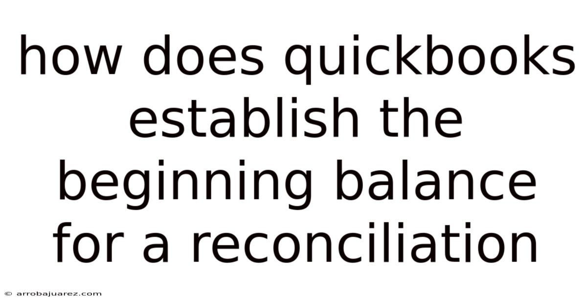 How Does Quickbooks Establish The Beginning Balance For A Reconciliation
