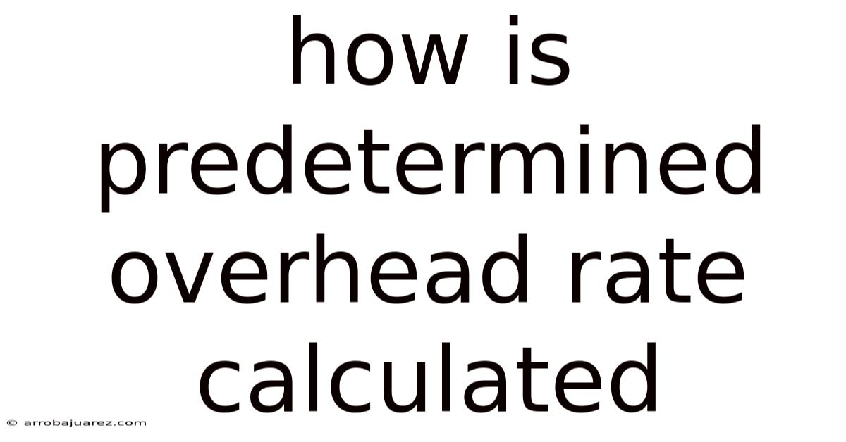 How Is Predetermined Overhead Rate Calculated