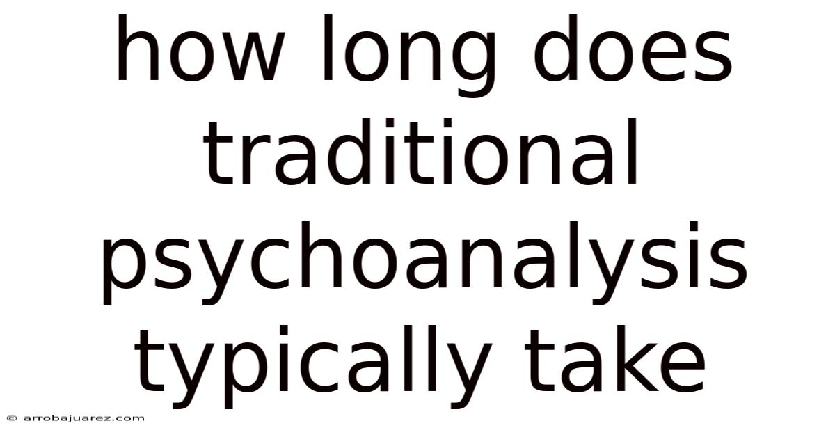 How Long Does Traditional Psychoanalysis Typically Take