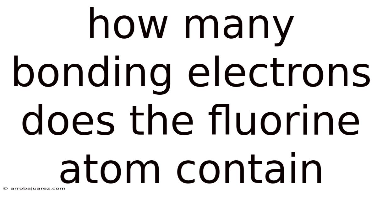 How Many Bonding Electrons Does The Fluorine Atom Contain