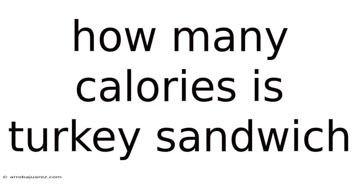 How Many Calories Is Turkey Sandwich