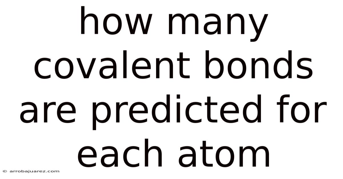 How Many Covalent Bonds Are Predicted For Each Atom