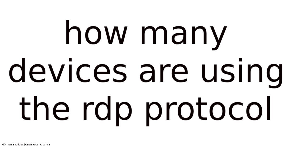 How Many Devices Are Using The Rdp Protocol