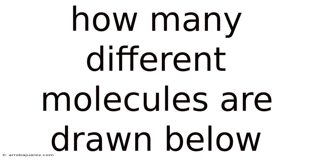 How Many Different Molecules Are Drawn Below