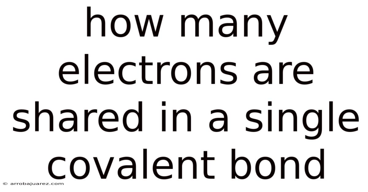 How Many Electrons Are Shared In A Single Covalent Bond