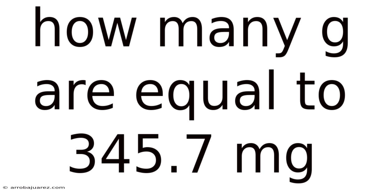How Many G Are Equal To 345.7 Mg