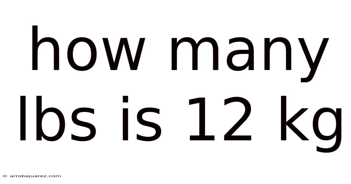 How Many Lbs Is 12 Kg