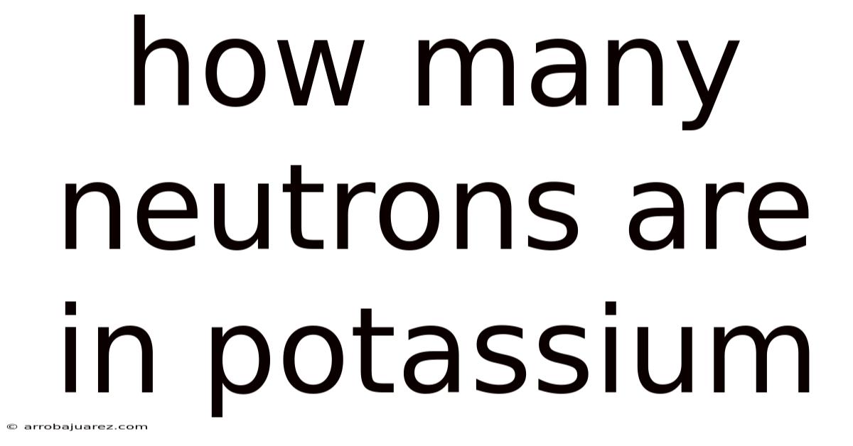 How Many Neutrons Are In Potassium