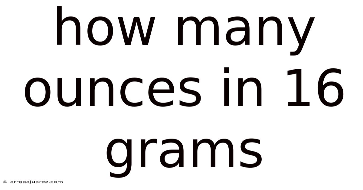 How Many Ounces In 16 Grams