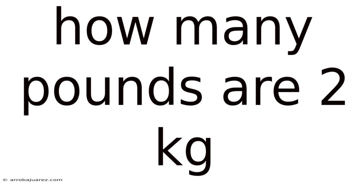 How Many Pounds Are 2 Kg