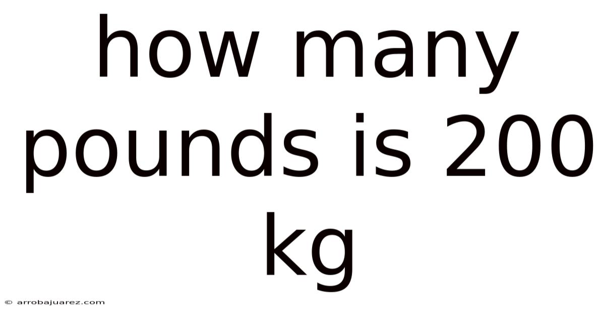 How Many Pounds Is 200 Kg