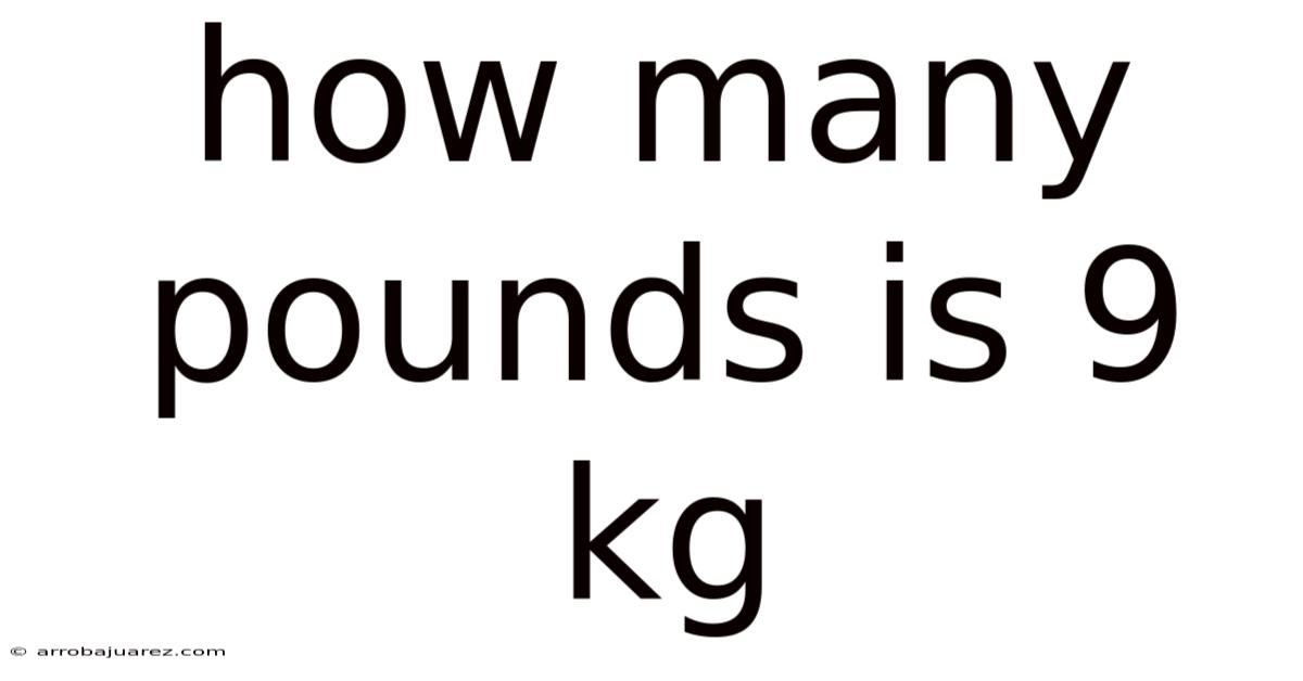 How Many Pounds Is 9 Kg