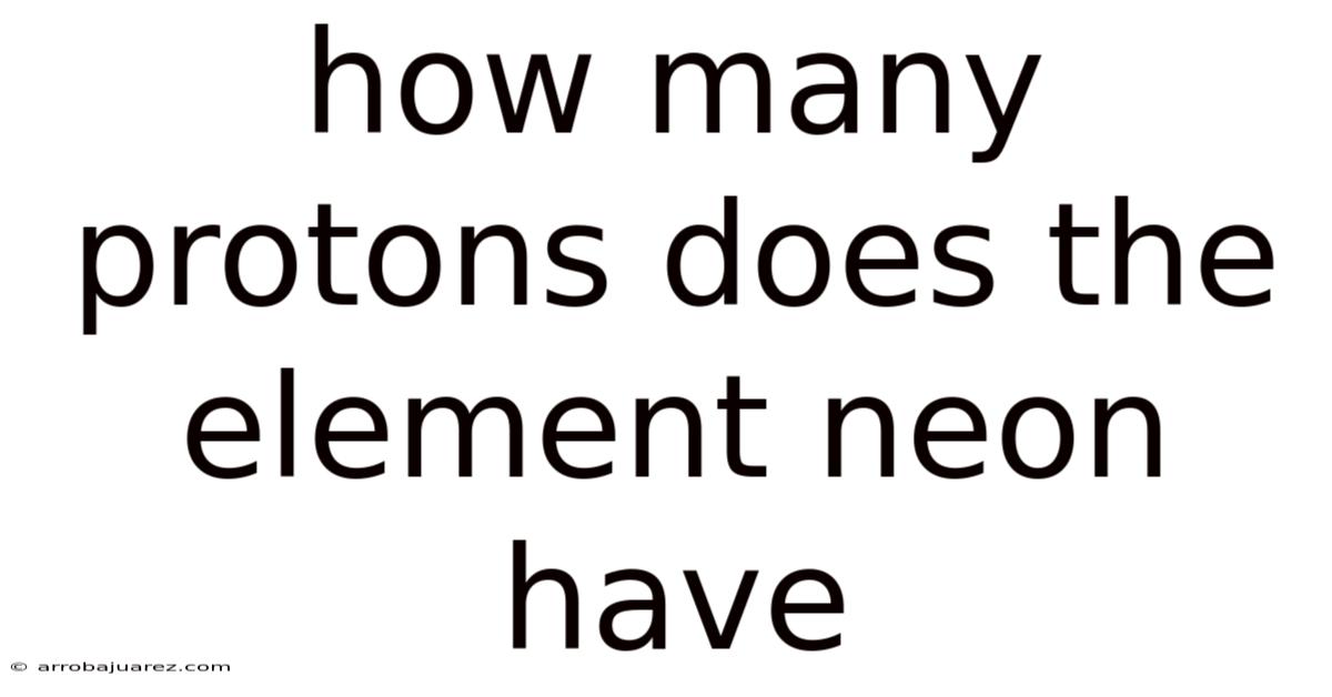 How Many Protons Does The Element Neon Have