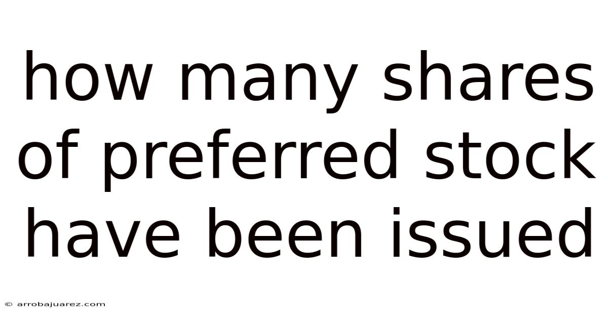 How Many Shares Of Preferred Stock Have Been Issued