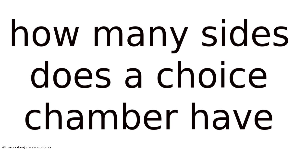 How Many Sides Does A Choice Chamber Have
