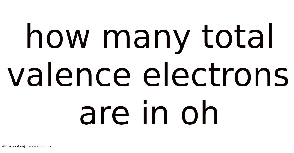 How Many Total Valence Electrons Are In Oh