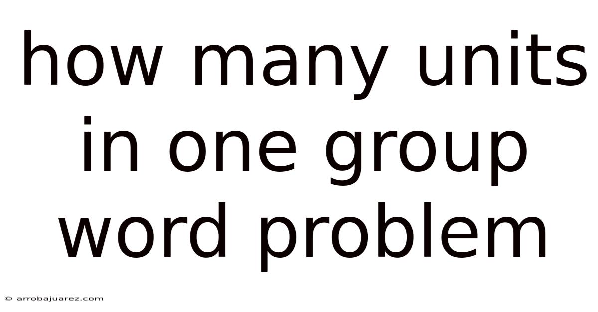 How Many Units In One Group Word Problem