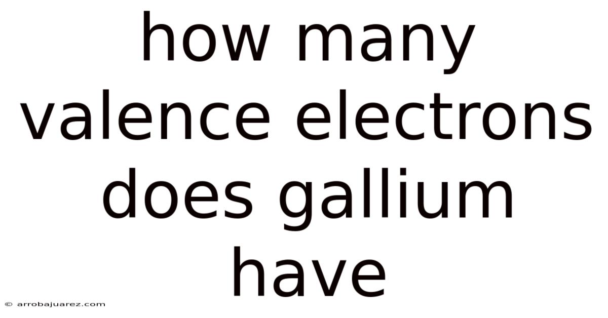 How Many Valence Electrons Does Gallium Have